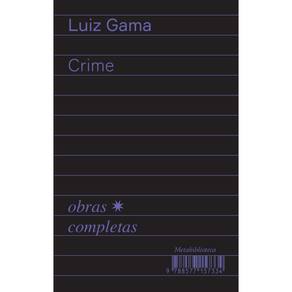 Crime (1877–1879): Obras Completas de Luiz Gama