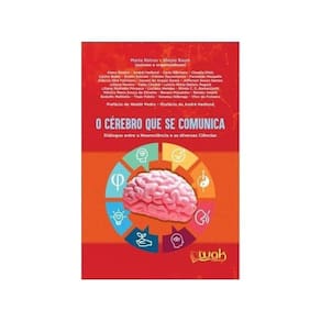 O Cérebro Que Se Comunica - Diálogos Entre A Neurociência E As Diversas Ciências