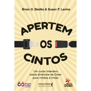 Apertem Os Cintos: Um Curso Intensivo Sobre Síndrome De Down Para Irmãos E Irmãs