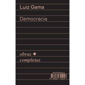 Democracia (1866–1869): Obras Completas de Luiz Gama