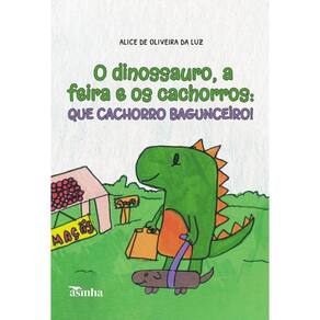 O dinossauro, a feira e os cachorros: que cachorro bagunceiro!