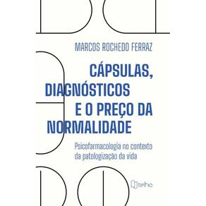 Cápsulas, diagnósticos e o preço da normalidade: psicofarmacologia no contexto de patologização da vida