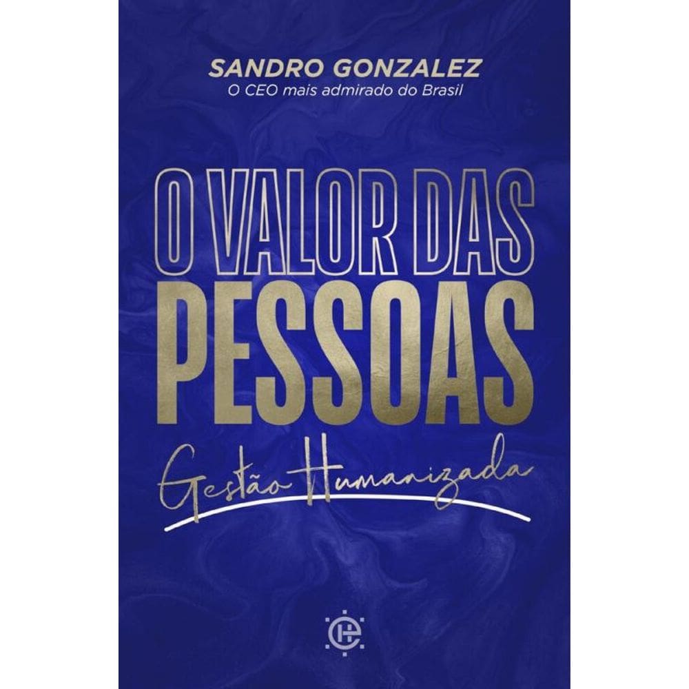 O Valor Das Pessoas: Gestão Humanizada