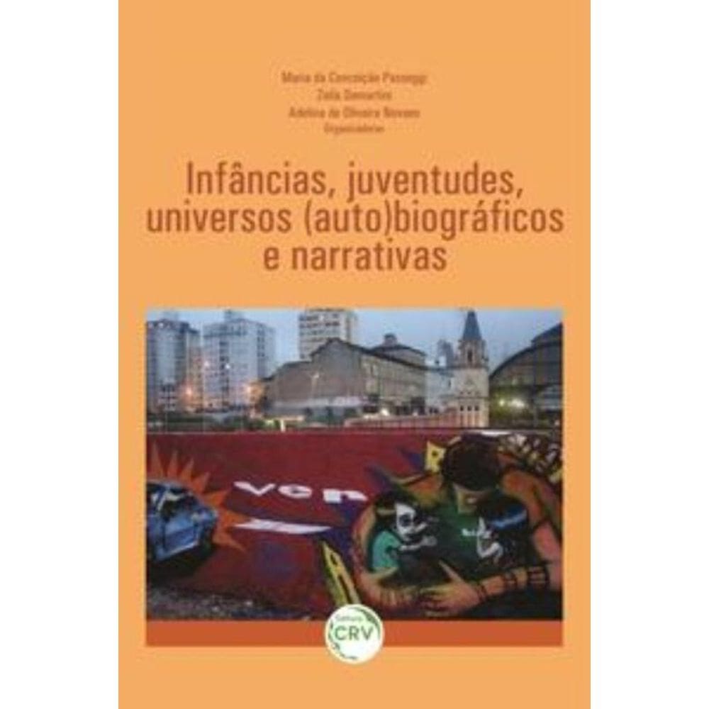 Infâncias, Juventudes, Universos (Auto)Biográficos E Narrativas
