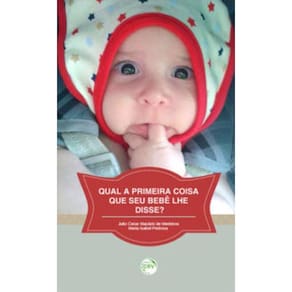 Qual A Primeira Coisa Que Seu Bebê Lhe Disse?