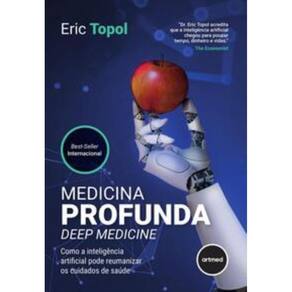 Medicina Profunda - Deep Medicine - Como A Intelig