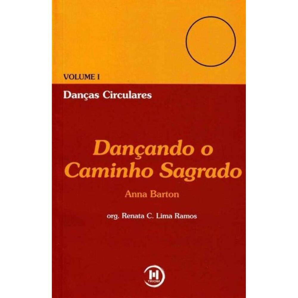Danças Circulares Vol i - Dançando o Caminho Sagrado
