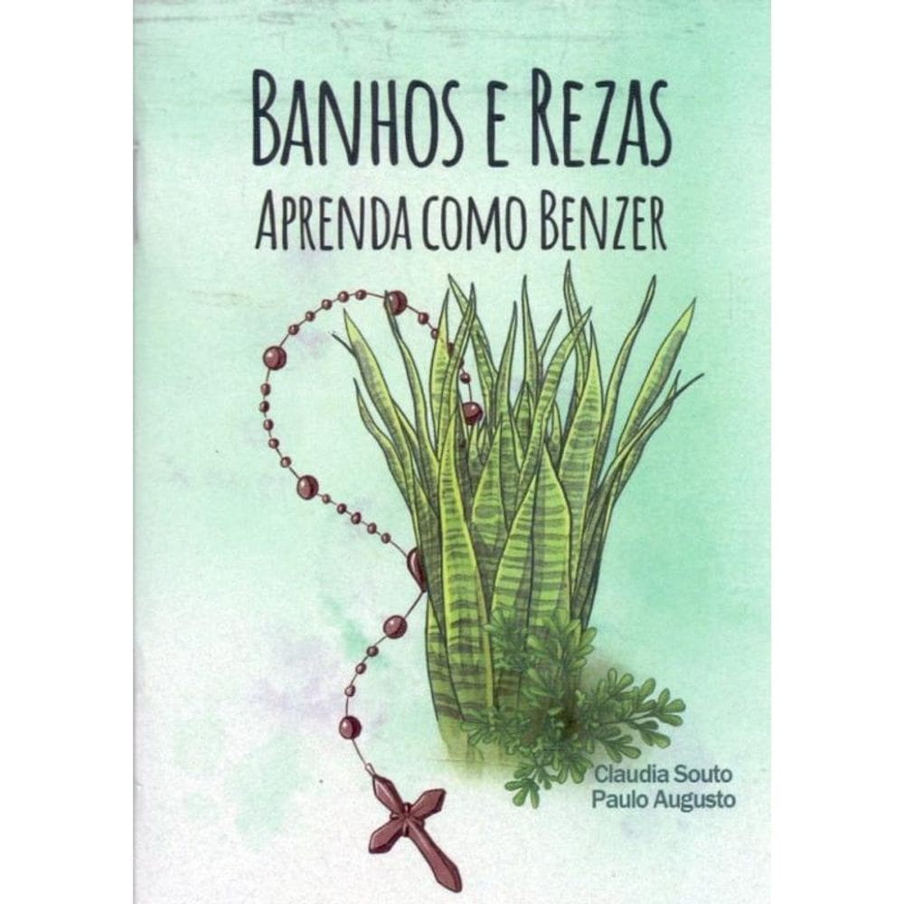 Banhos e Rezas, Aprenda Como Benzer