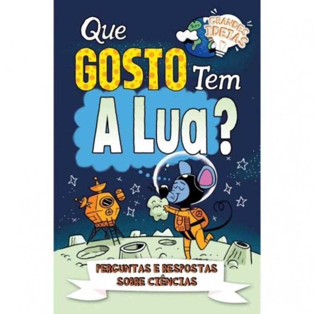 Grandes Ideias - Que Gosto Tem a Lua?