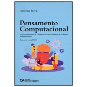 Pensamento Computacional e o Desenvolvimento de Competências para a Resolução de Problemas no Ensino
