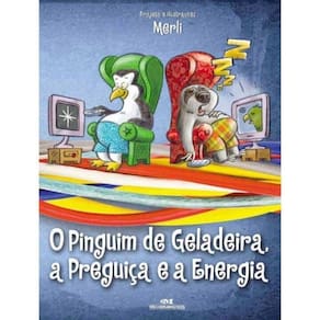 Pinguim de Geladeira, a Preguiça e a Energia, O