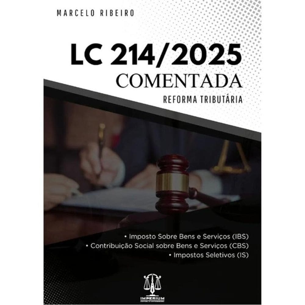 Lc 214/2025 - Comentada - Reforma Tributária - 2025