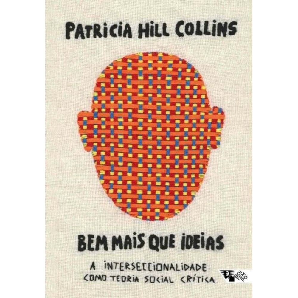 Bem Mais Que Ideias: A Interseccionalidade Como Teoria Social Crítica