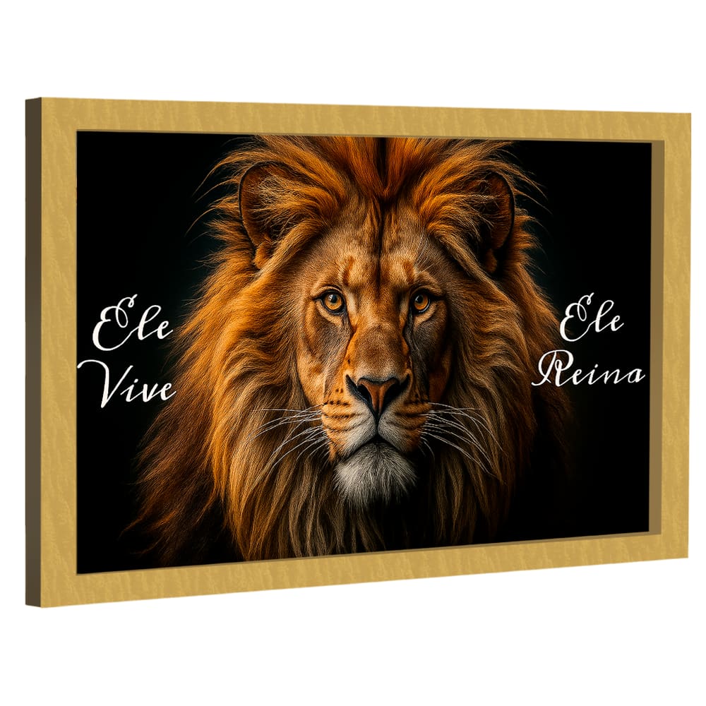 Quadro Decorativo Leão Ele Vive, Ele Reina