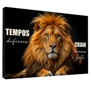 Quadro Decorativos Tempos Difíceis, Criam Homens Fortes