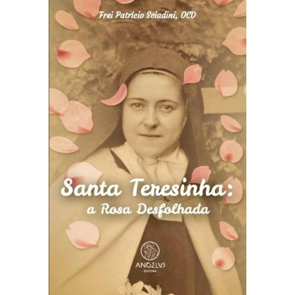 Santa Teresinha - A Rosa Desfolhada