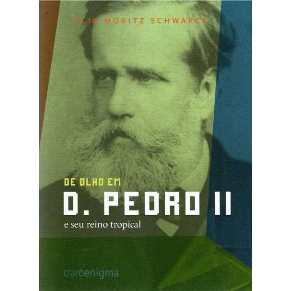 De Olho em D. Pedro Ii e Seu Reino Tropical