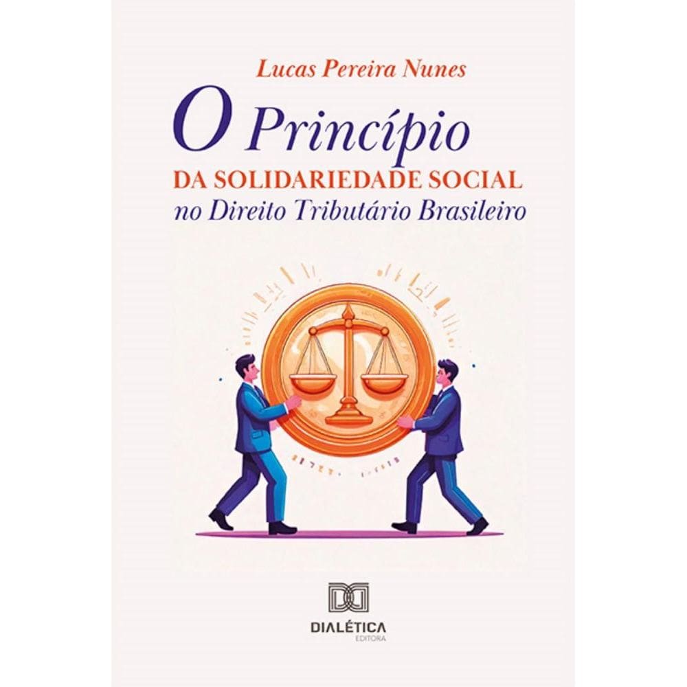 O Princípio da Solidariedade Social no Direito Tributário Brasileiro