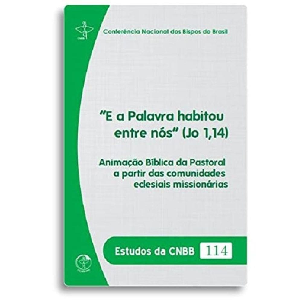 E A Palavra Habitou Entre Nós (Jo 1,14) - Estudos Da Cnbb 114