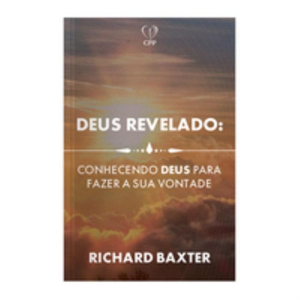 Deus revelado: conhecendo a Deus para fazer a sua vontade