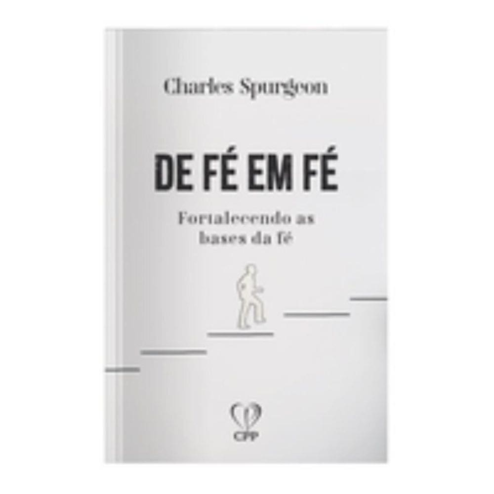 De fé em fé: fortalecendo as bases da fé
