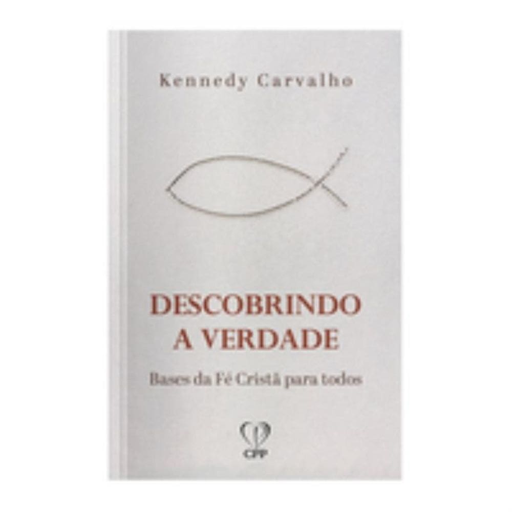 Descobrindo a verdade: bases da fé cristã para todos