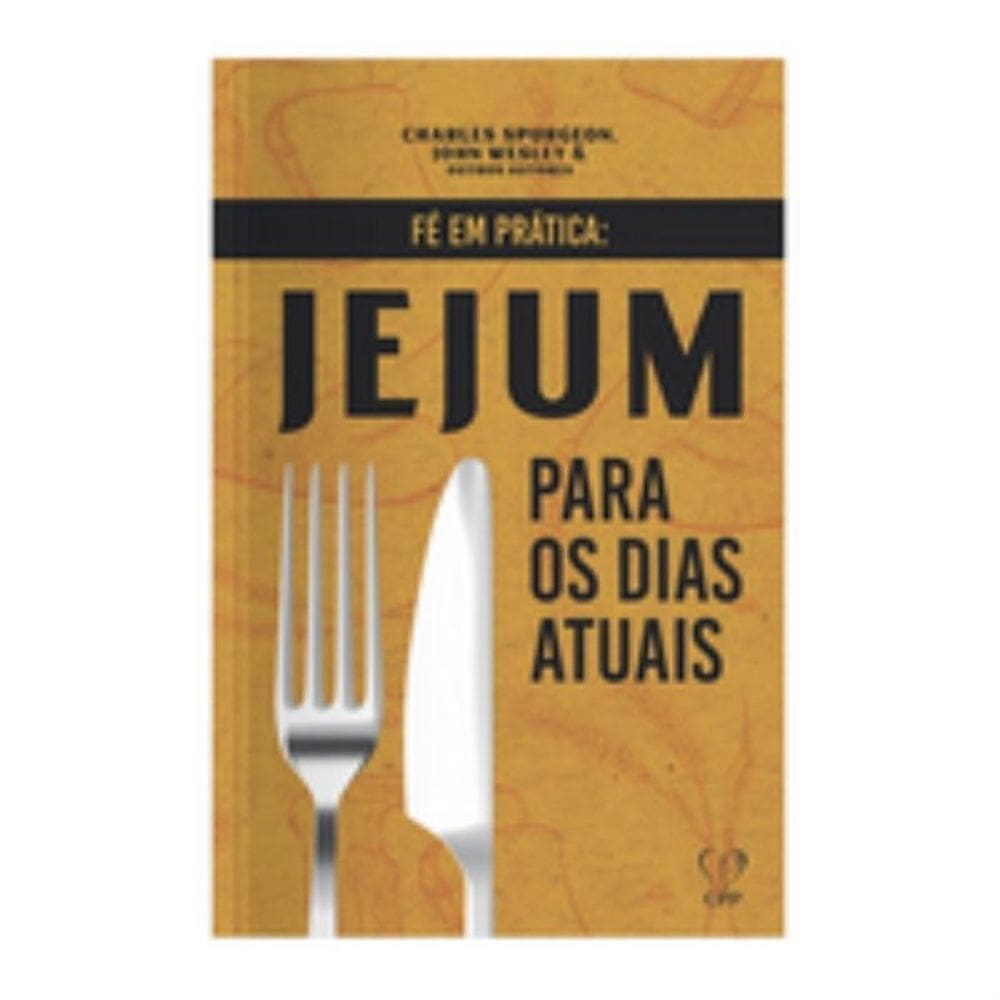 Fé em prática: Jejum para os dias atuais