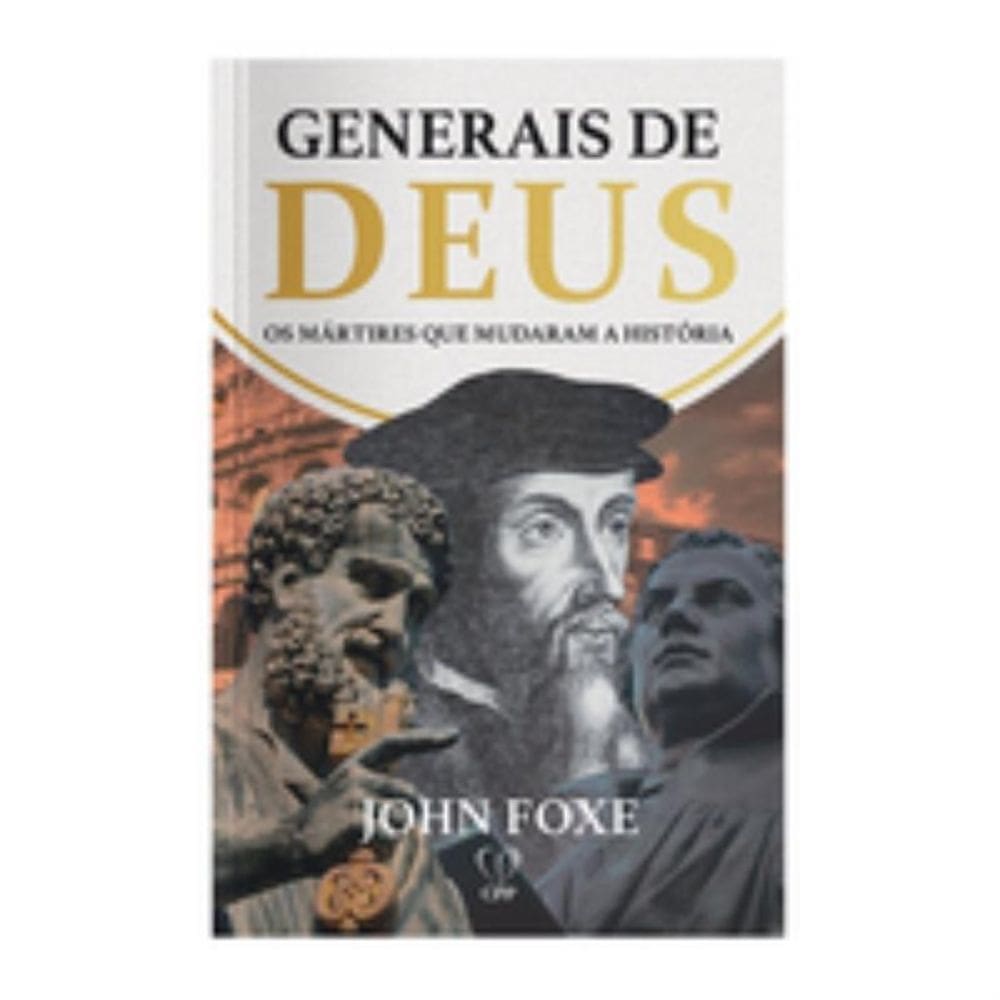 Generais de Deus: os mártires que mudaram a história