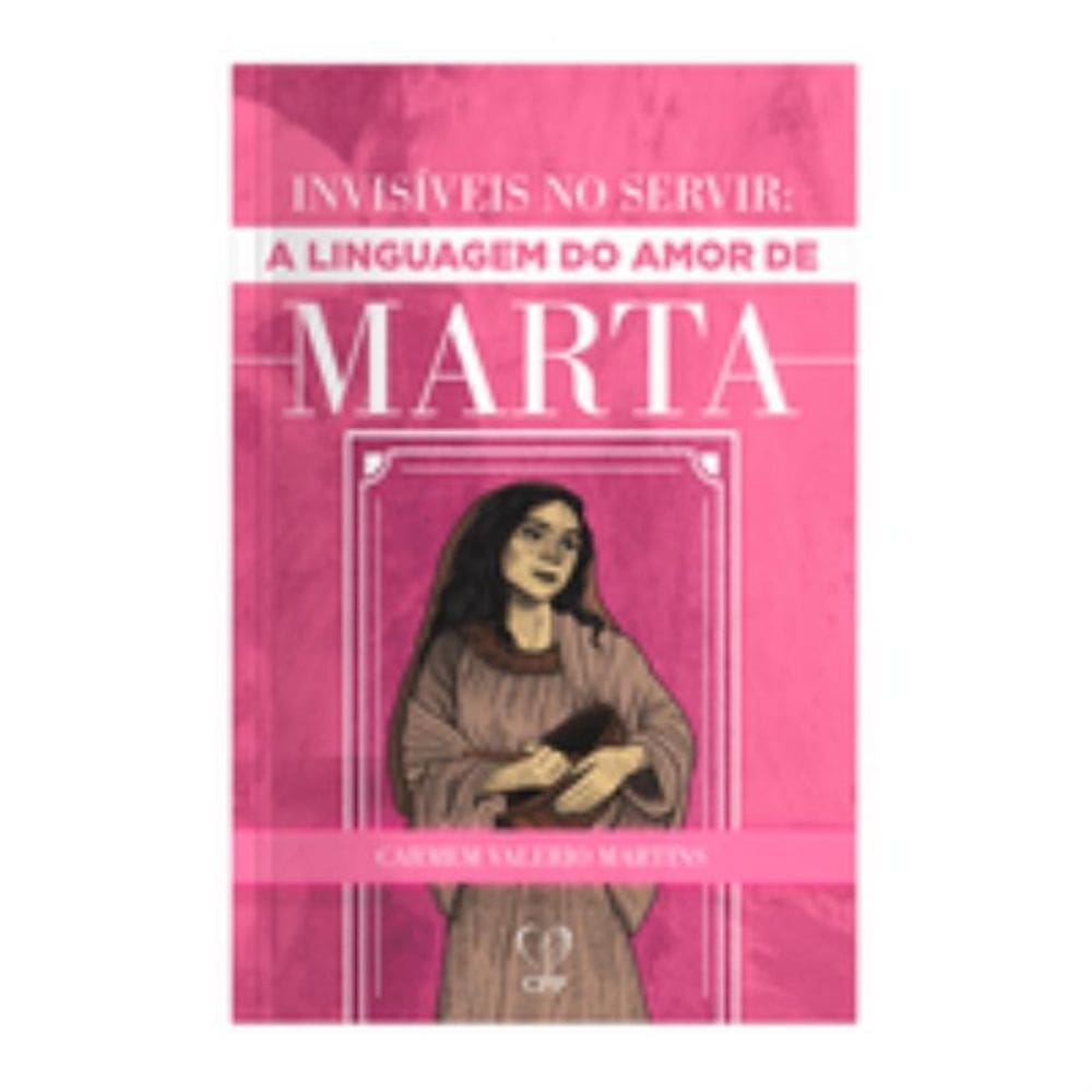 Invisíveis ao servir: a linguagem de amor de marta
