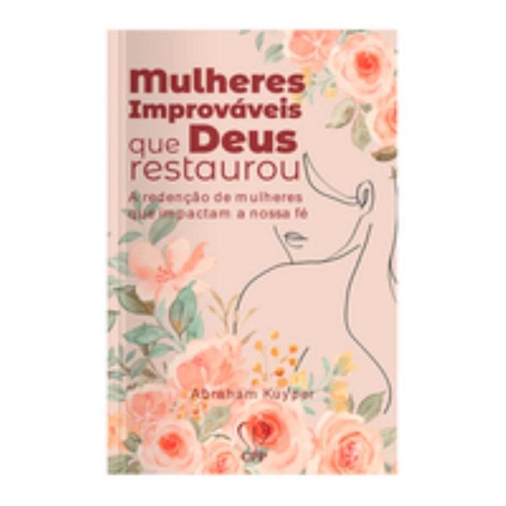 Mulheres improváveis que Deus restaurou