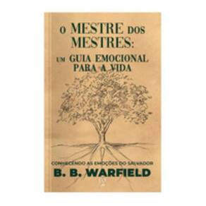 O Mestre dos Mestres: um guia emocional para a vida