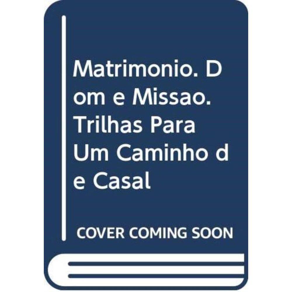 Matrimonio Dom E Missao - Trilhas Para Um Caminho De Casal