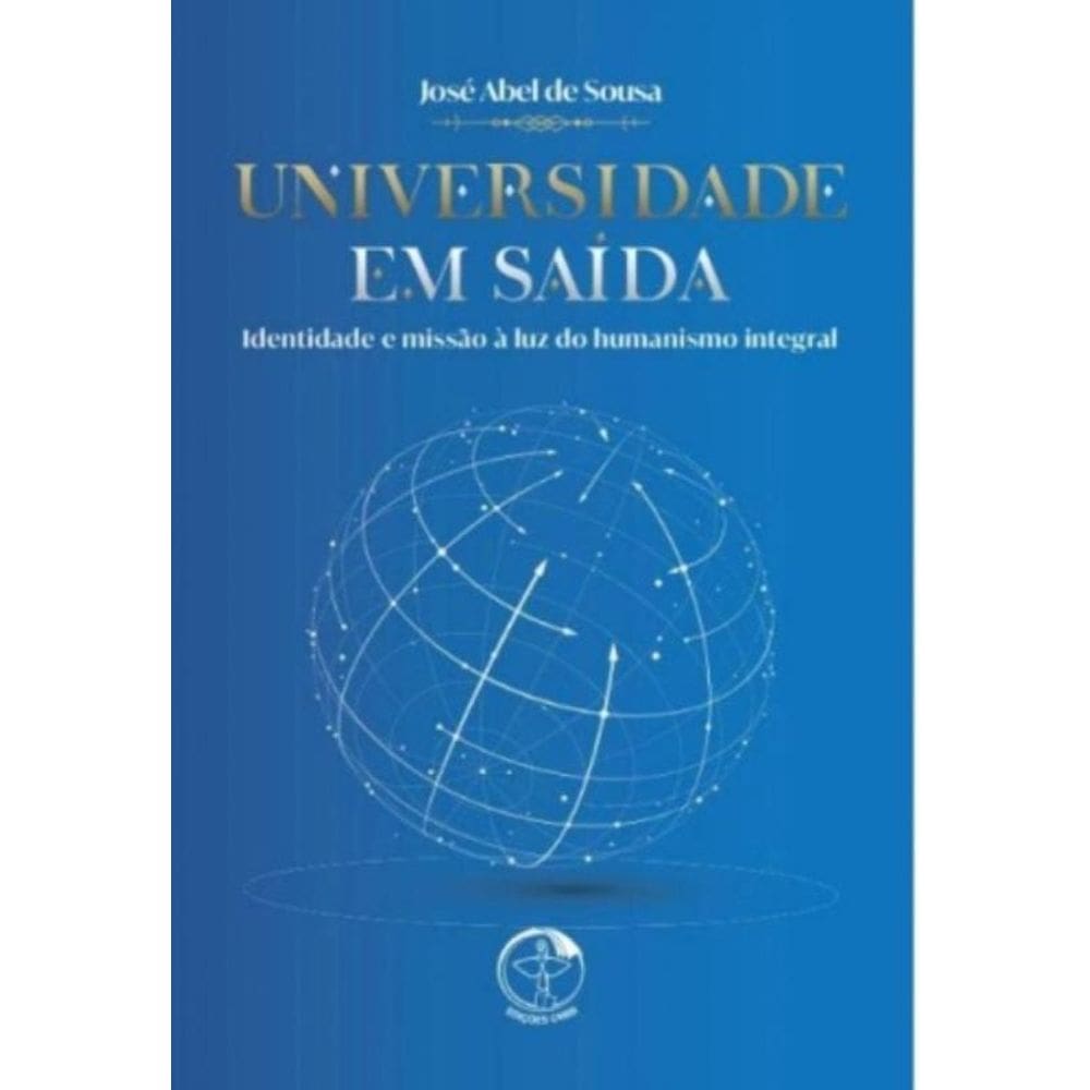 Universidade Em Saída - Identidade E Missão À Luz Do Humanismo Integral