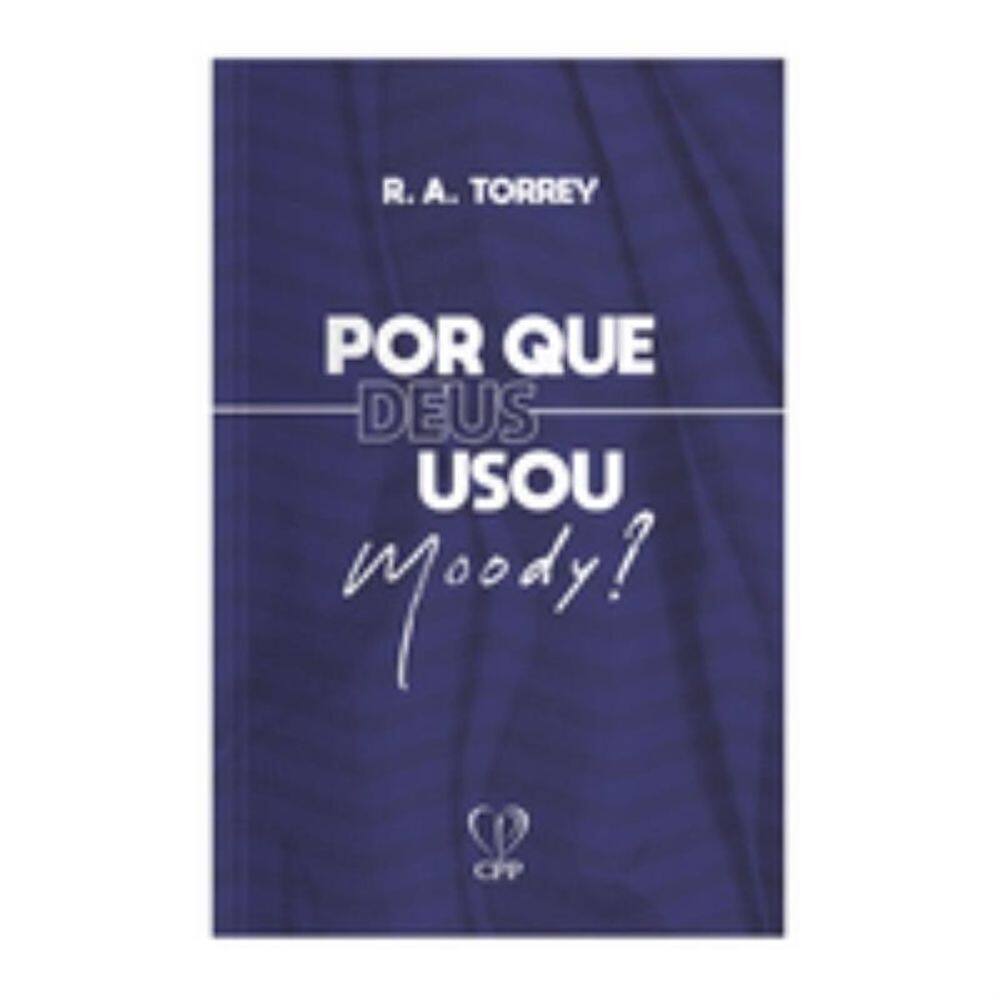 Por que Deus usou moody?