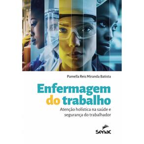 Enfermagem do trabalho: atenção holística na saúde e segurança do trabalhador