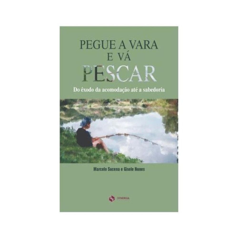 Pegue A Vara E Vá Pescar: Do Êxodo Da Acomodação Até A Sabedoria