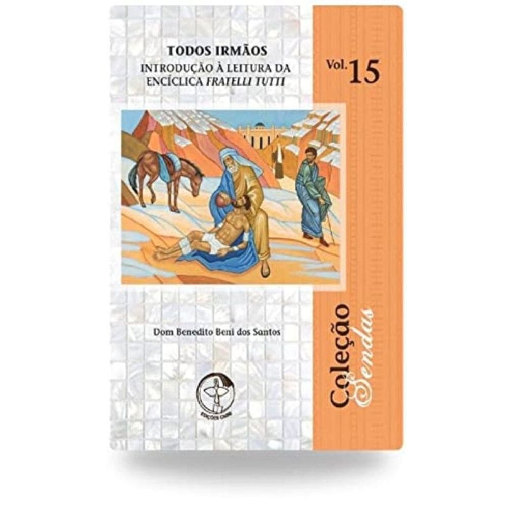 Todos Irmãos: Introdução À Leitura Da Encíclica Fratelli Tutti - Coleção Sendas Vol. 15