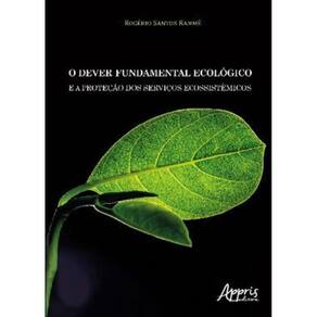 O Dever Fundamental Ecológico E A Proteção Dos Serviços Ecossistêmicos