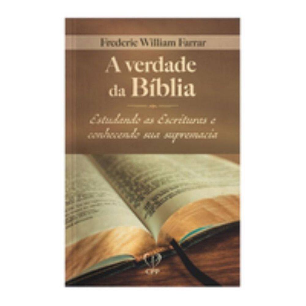 A verdade da bíblia: estudando as escrituras e conhecendo sua supremacia