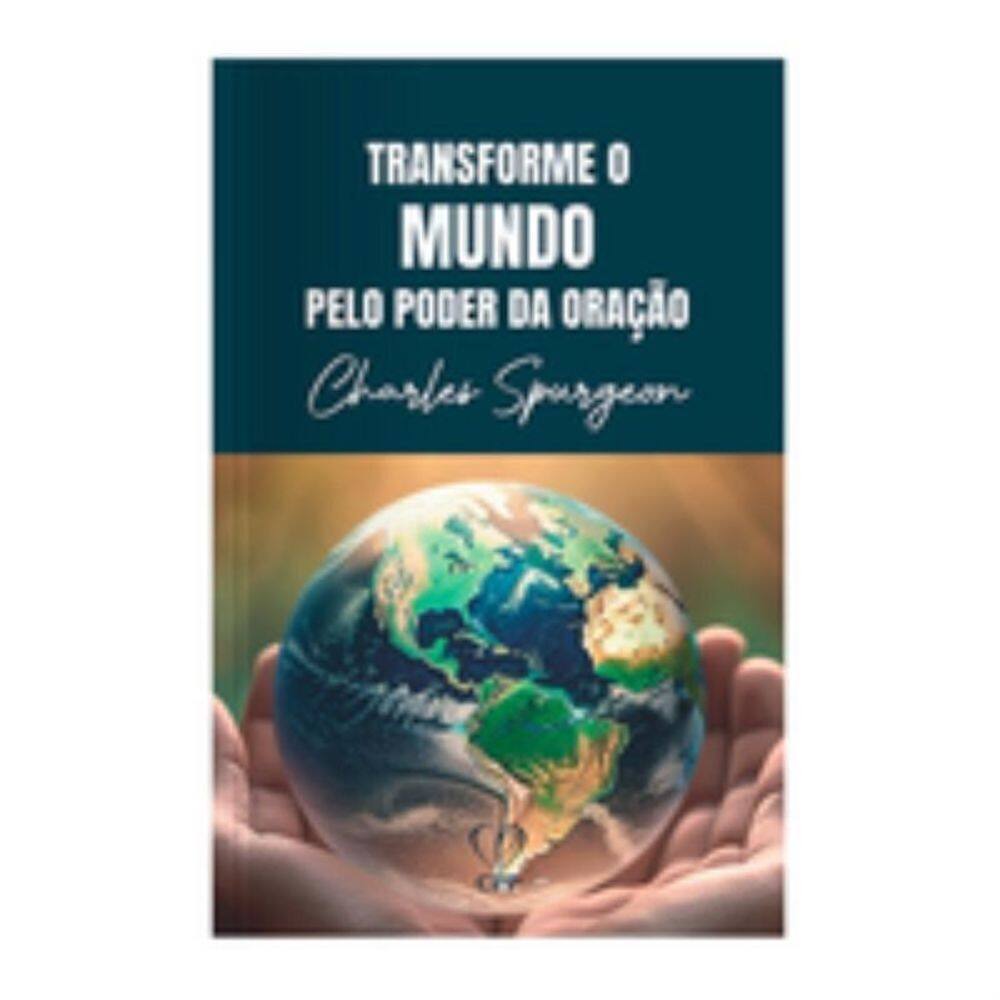 Transforme o mundo pelo poder da oração