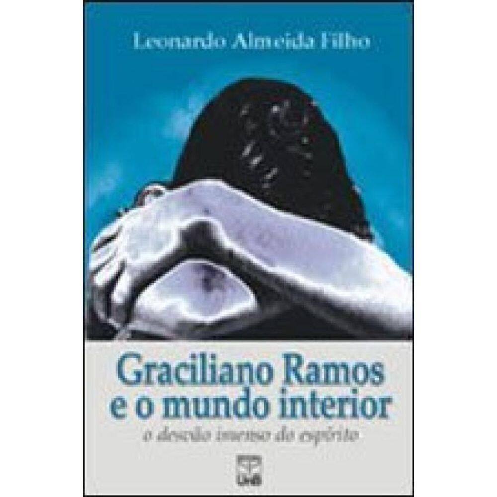 Graciliano Ramos E O Mundo Interior