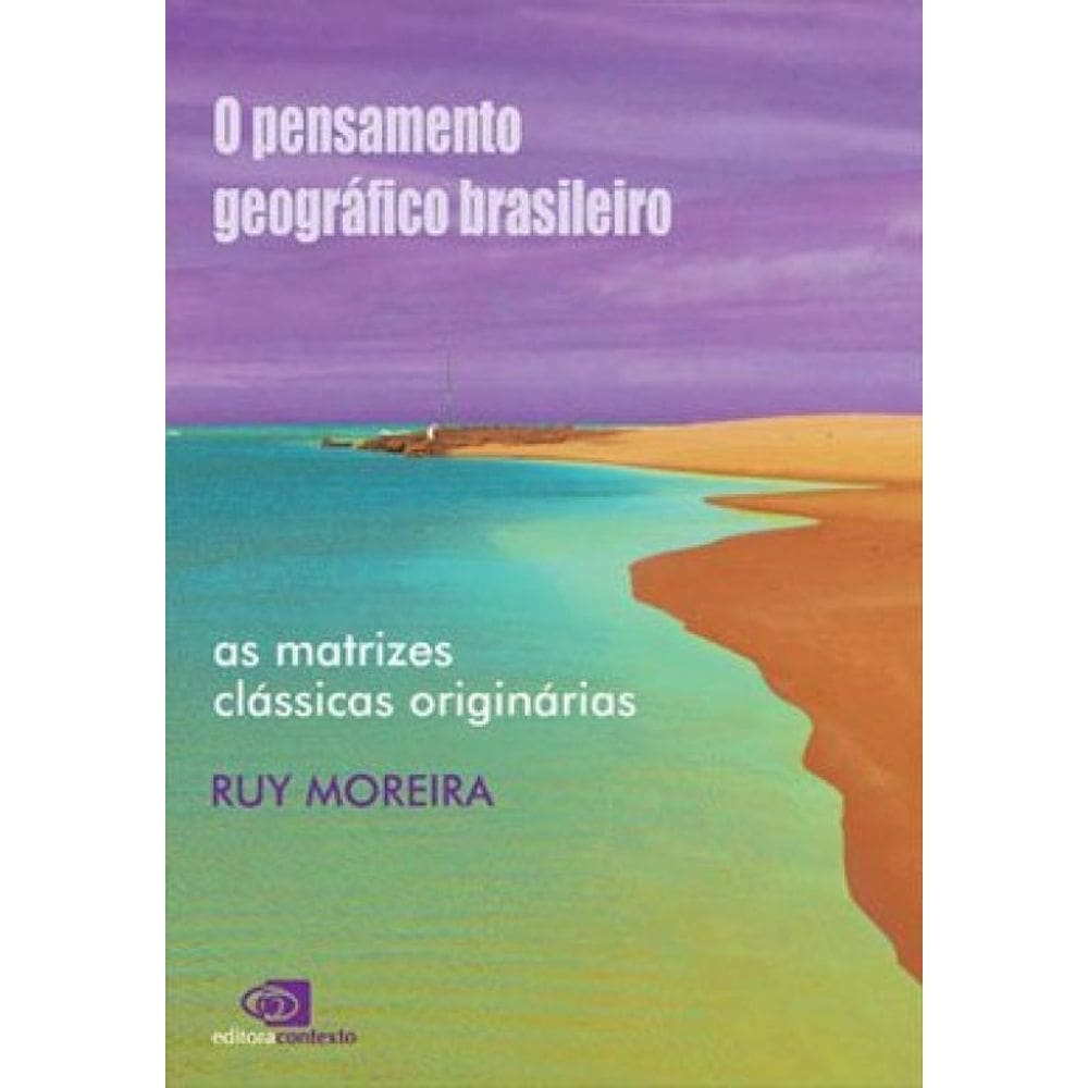O Pensamento Geográfico Brasileiro – Vol. I