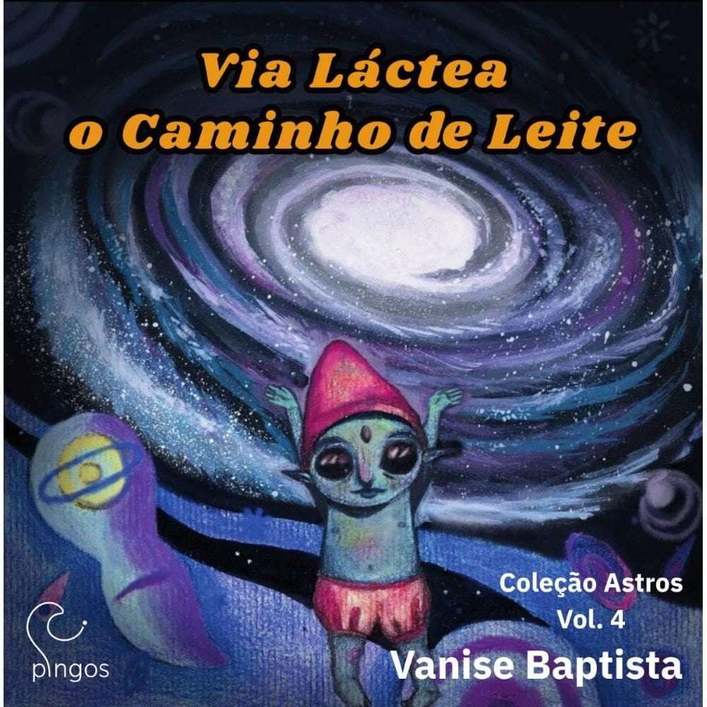 Via Láctea - O Caminho de Leite: Volume 4- coleção Astros