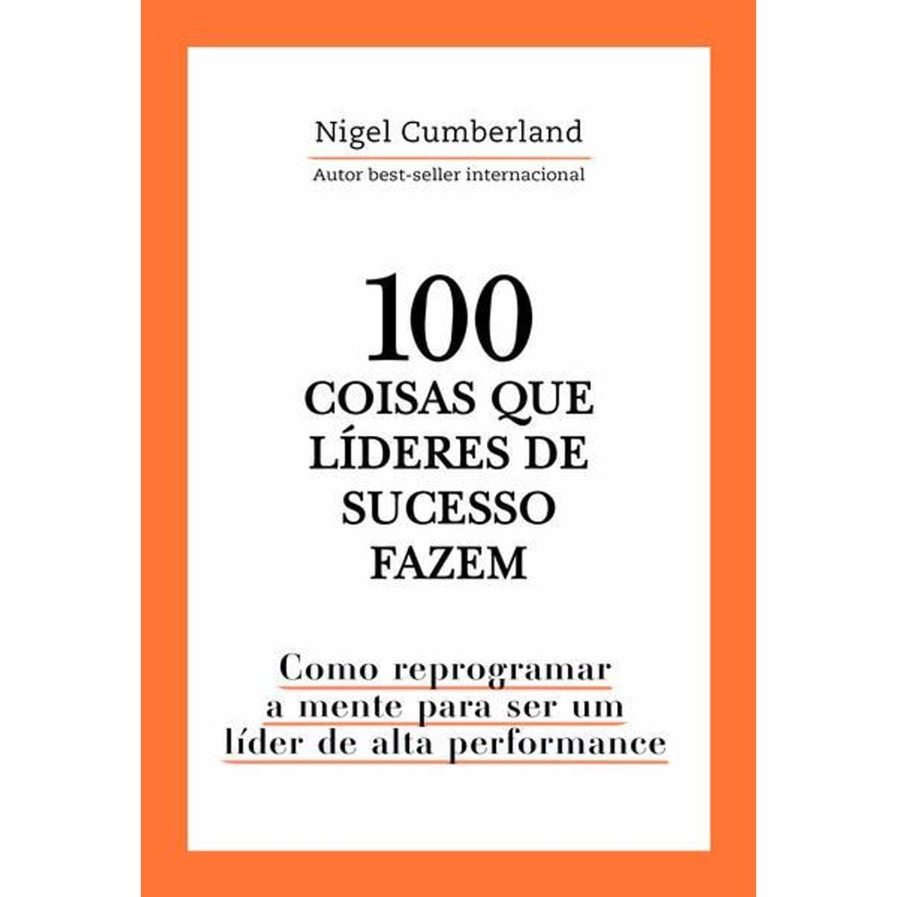 100 Coisas Que Líderes de Sucesso Fazem