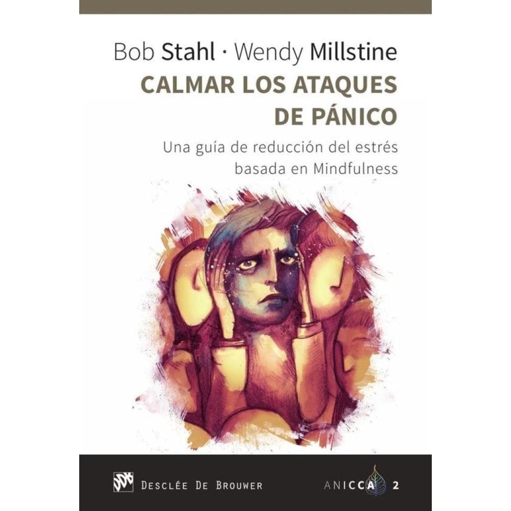 Calmar los ataques de pánico. Una guía de reducción del estrés basada en Mindfulness - Espanhol