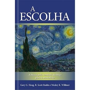 A Escolha - A Busca Pela Vontade De Deus Para O Ministério