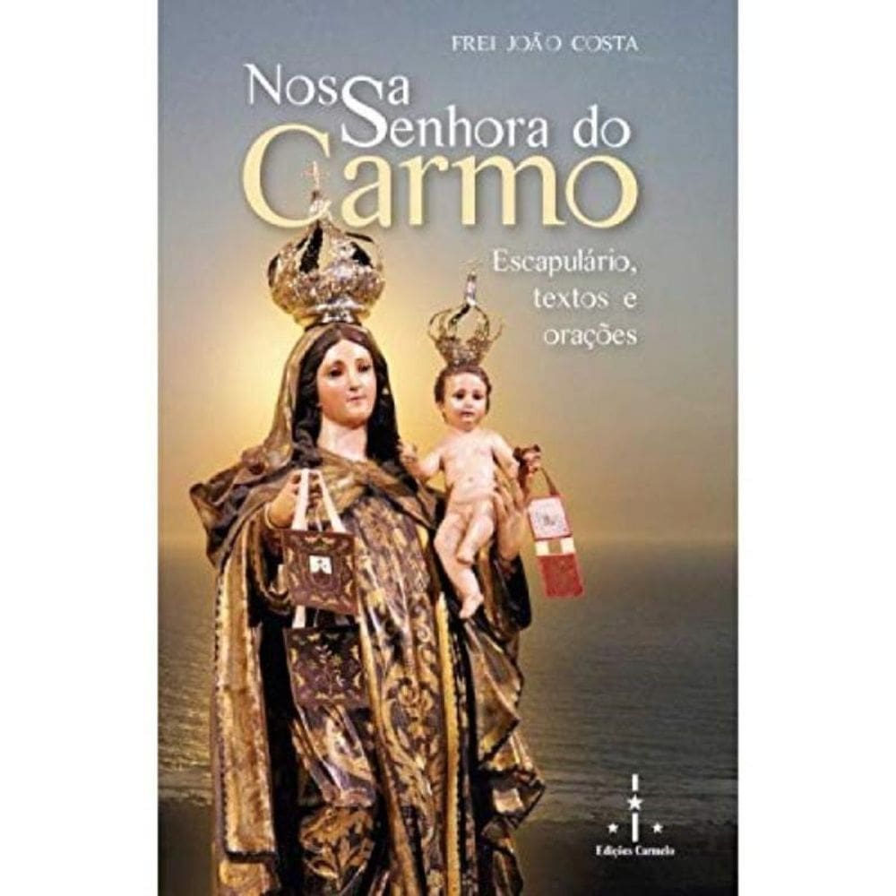 Nossa Senhora Do Carmo - Escapulário, Textos E Orações