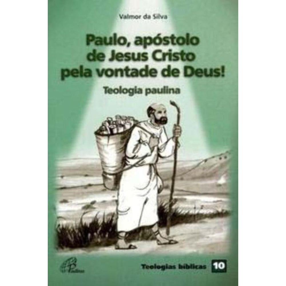Paulo, Apóstolo De Jesus Cristo Pela Vontade De Deus! - Teologia Paulina - Teologias Bíblicas 10