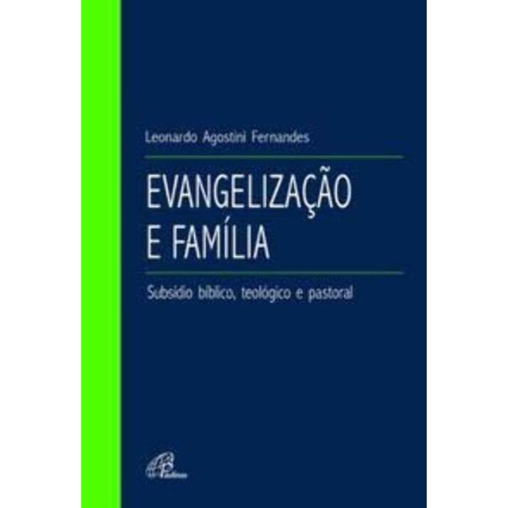 Evangelização e Família - Subsídio Bíblico, Teológico e Pastoral