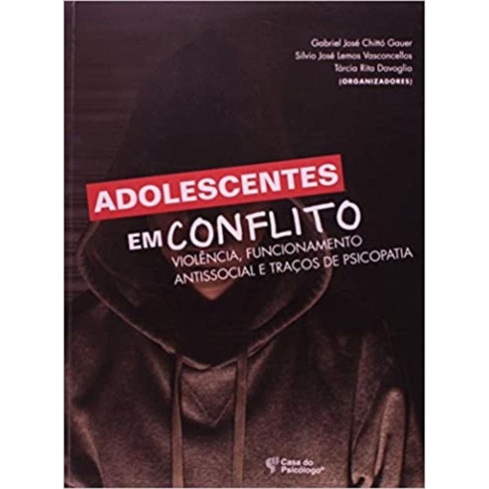 Adolescentes Em Conflito - Violência, Funcionamento Antissocial e Traços De Psicopatia